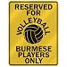 burmese31 - RESERVED FOR VOLLEYBALL BURMESE PLAYERS ONLY PARKING SIGN