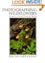 Photographing Wildflowers: Techniques for the Advanced Amateur and Professional (Natural World)