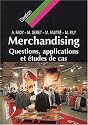 Le Merchandising. Questions, applications et &eacute;tudes de cas