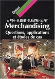 Le Merchandising. Questions, applications et �tudes de cas