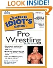 The Complete Idiot's Guide to Pro Wrestling (2nd Edition)