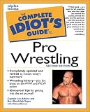 The Complete Idiot's Guide to Pro Wrestling (2nd Edition)