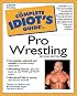 The Complete Idiot's Guide to Pro Wrestling (2nd Edition)