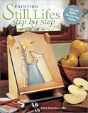 Painting Still Lifes Step by Step