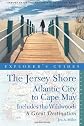 The Jersey Shore; Atlantic City to Cape May: Great Destinations: A Complete Guide: Including the Wildwoods (Great Destinations)