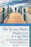 Explorer s Guide Jersey Shore: Atlantic City to Cape May: A Great Destination (Second Edition)  (Explorer s Great Destinations)