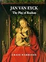 Jan Van Eyck: The Play of Realism