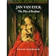 Jan van Eyck: The Play of Realism