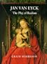 Jan van Eyck: The Play of Realism