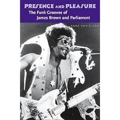 【クリックで詳細表示】Presence And Pleasure： The Funk Grooves of James Brown And Parliament (Music Culture) [ペーパーバック]
