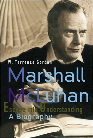 Marshall McLuhan: Escape into Understanding a Biography under McLuhan, Marshall in The Books Store