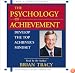 The Psychology of Achievement: Develop the Top Achiever's Mindset
