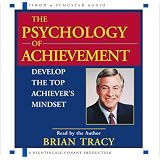 The Psychology of Achievement: Develop the Top Achiever's Mindset