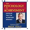 The Psychology of Achievement: Develop the Top Achiever's Mindset