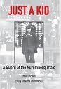 Just A Kid, A Guard at the Nuremberg Trials