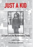Just A Kid, A Guard at the Nuremberg Trials