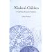 Wisdom's Children: A Christian Esoteric Tradition (Suny Series in Western Esoteric Traditions)