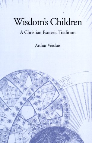 Wisdom's Children: A Christian Esoteric Tradition (Suny Series in Western Esoteric Traditions) under Mysticism in The Books Store