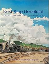 Next Stop Honolulu! The Story of the Oahu Railway & Land Co.