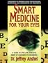 Smart Medicine for Your Eyes: A Guide to Safe and Effective Relief of Common Eye Disorders