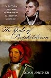 The Gods of Prophetstown : The Battle of Tippecanoe and the Holy War for the American Frontier