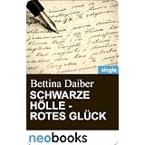 Schwarze H�lle - rotes Gl�ck (neobooks Singles): Eine Geschichte um besondere Wortevon "Bettina Daiber"