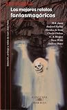 Los Mejores Relatios Fantasmagoricos (Coleccion Antologias)