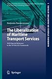 The Liberalization of Maritime Transport Services: With Special Reference to the WTO/Gats Framework (Hamburg Studies on Maritime Affairs)