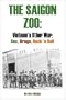 The Saigon Zoo: Vietnam's Other War: Sex, Drugs, Rock 'n Roll