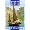 Des trains pas comme les autres : Le Vietnam