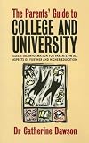The Parent's Guide to College and University: Essential Information for Parents on All Aspects of Further and Higher Education