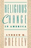 Religious Change in America (Social Trends in the United States)