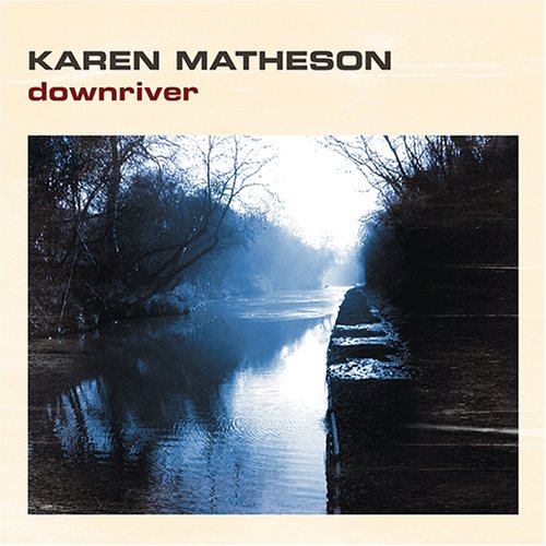 Karen Matheson - Downriver - Zortam Music