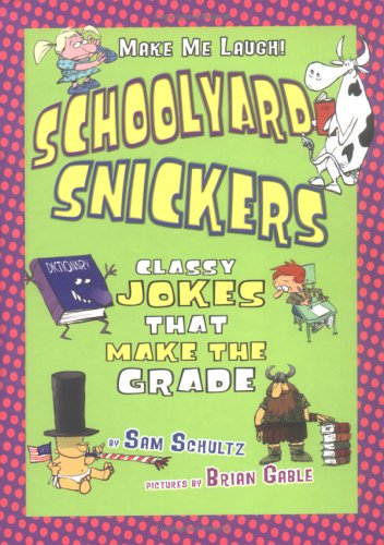 Books: Schoolyard Snickers. Classy Jokes That Make the Grade Make Me Laugh