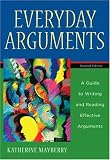 Everyday Arguments: A Guide to Writing and Reading Effective Arguments (2nd Edition)