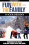 Fun with the Family in Colorado, 4th: Hundreds of Ideas for Day Trips with the Kids