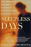 Sleepless Days: One Woman s Journey Through Postpartum Depression