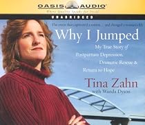 Why I Jumped: My True Story of Postpartum Depression, Dramatic Rescue & Return to Hope