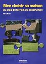 Bien choisir sa maison : Du choix du terrain à la construction