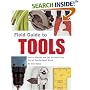 Field Guide To Tools: How To Identify And Use Virtually Every Tool At The Hardware Store (Field Guide)