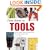 Field Guide to Tools: How to Identify and Use Virtually Every Tool at the Hardware Store