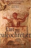L Art paléochrétien : Des origines à Byzance