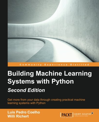 Building Machine Learning Systems with Python - Second Edition, by Luis Pedro Coelho, Willi Richert