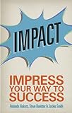 Impact : impress your way to success