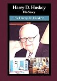 Harry D. Huskey: His Story