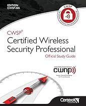CWSP ®Certified Wireless Security Professional Official Study Guide CWSP ®Certified Wireless Security Professional Official Study Guide