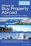 Where to Buy Property Abroad 2009: An Investor's Guide