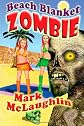 Beach Blanket Zombie: Weird Tales of the Undead & Other Humanoid Horrors 