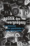 Image de Politik des Vergnügens. Zur Diskussion der Populärkultur in den Cultural Studies