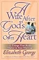 A Wife After God's Own Heart: 12 Things That Really Matter in Your Marriage